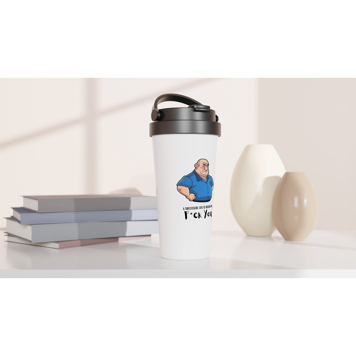 C | A Successful Life Is Based On F*ck You | Travel Mug