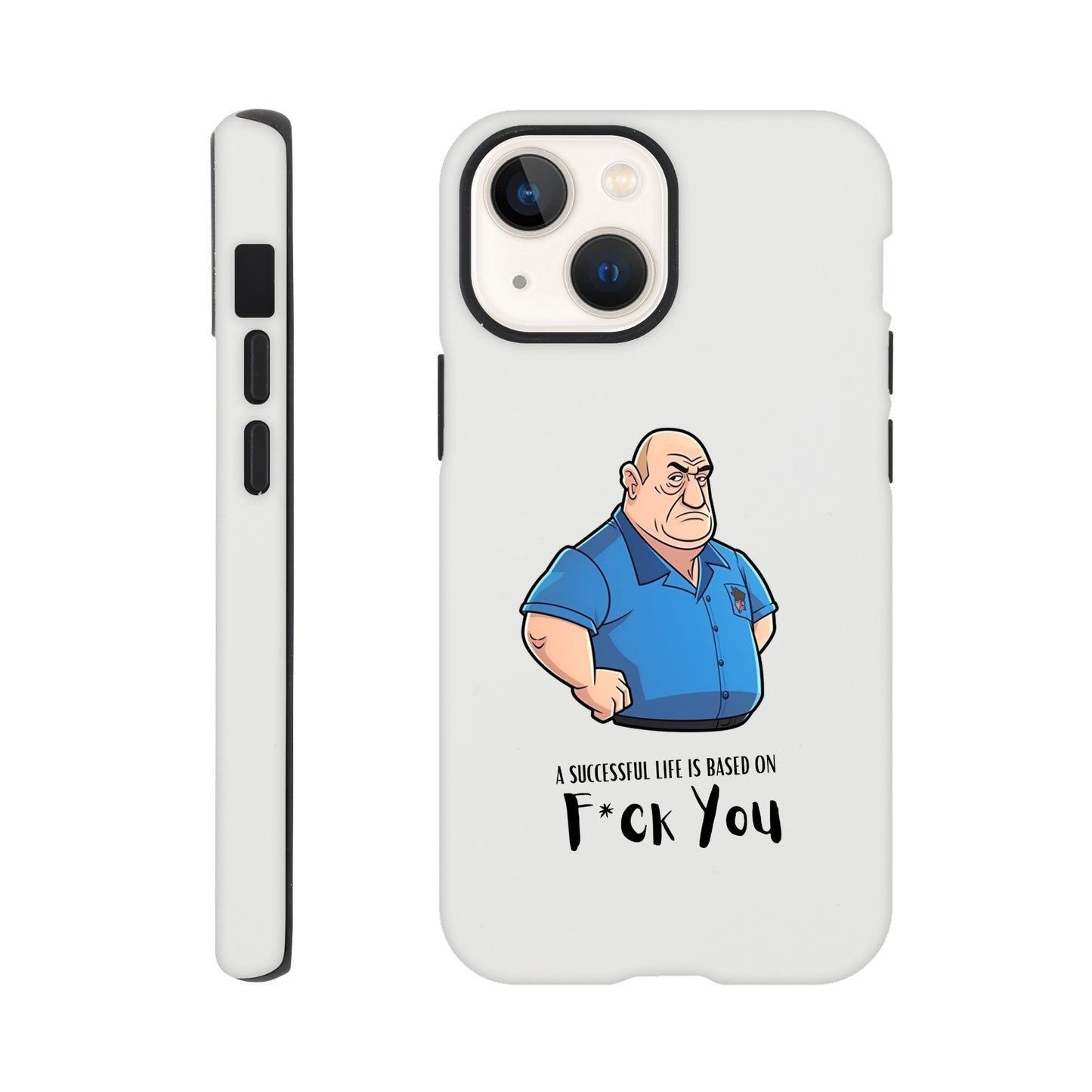 B | A Successful Life Is Based On F*ck You | Phone Case