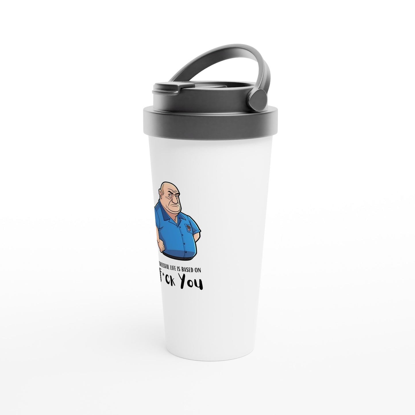 C | A Successful Life Is Based On F*ck You | Travel Mug