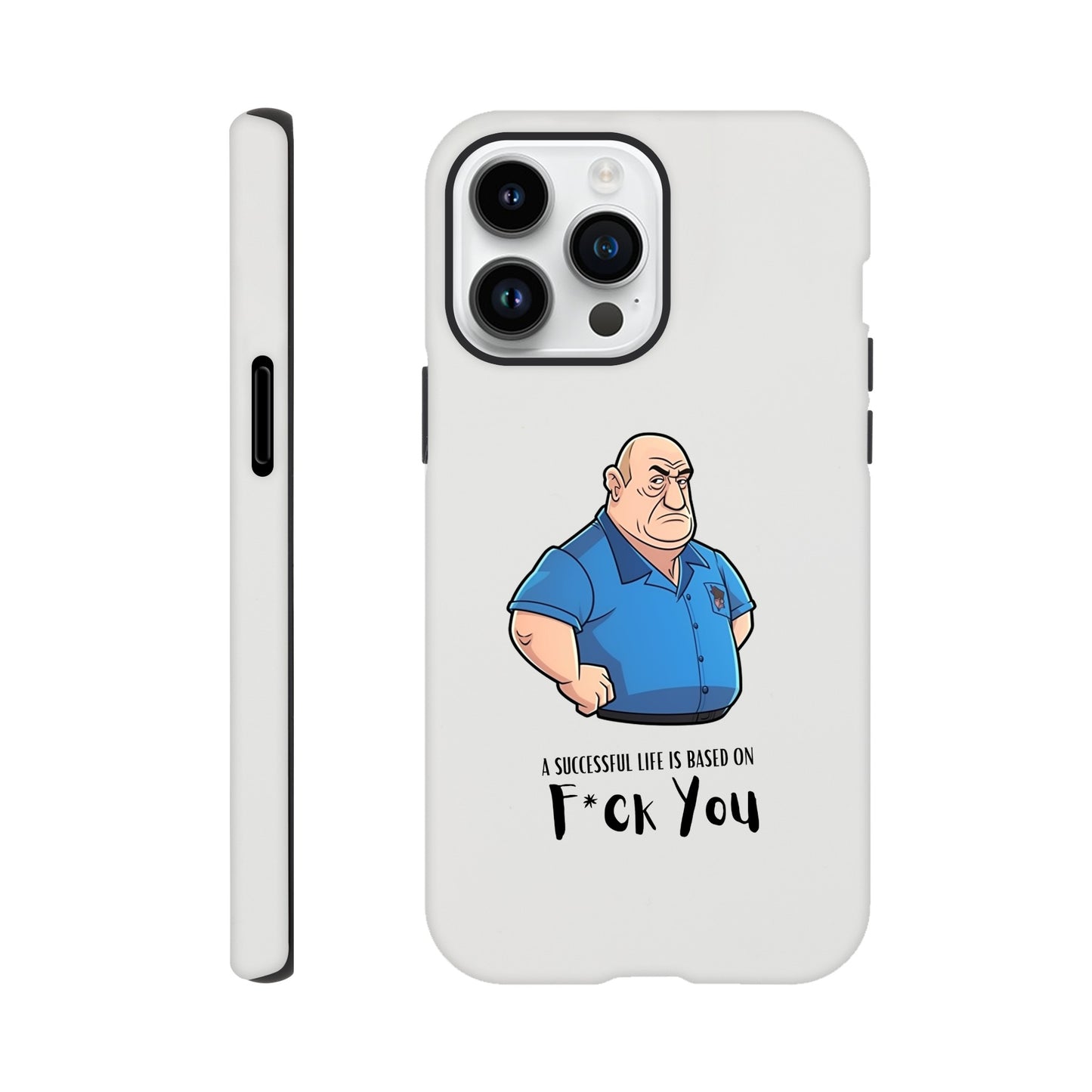 B | A Successful Life Is Based On F*ck You | Phone Case