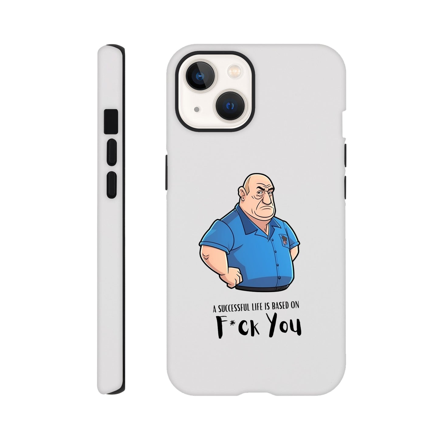 B | A Successful Life Is Based On F*ck You | Phone Case